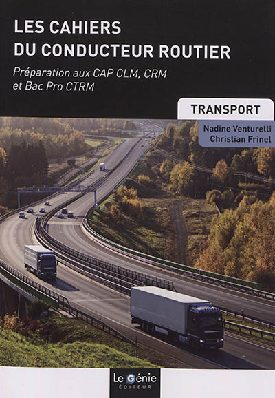 Les cahiers du conducteur routier : préparation aux CAP CLM, CRM et bac pro CTRM