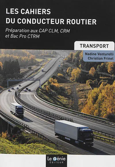 Les cahiers du conducteur routier : préparation aux CAP CLM, CRM et bac pro CTRM