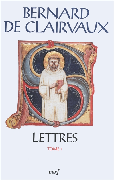 Lettres. Vol. 1. Lettres 1-41 : texte latin des S. Bernardi opera