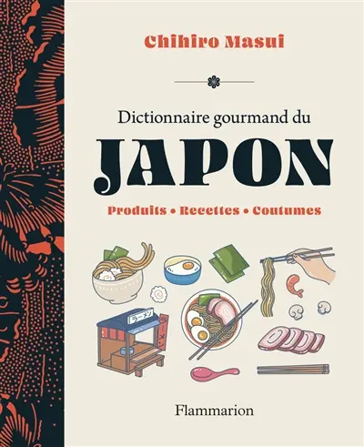 Dictionnaire gourmand du Japon : produits, recettes, coutumes