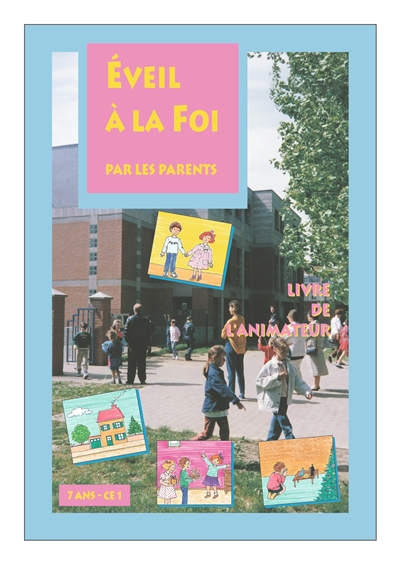 Eveil à la foi par les parents : livre de l'animateur