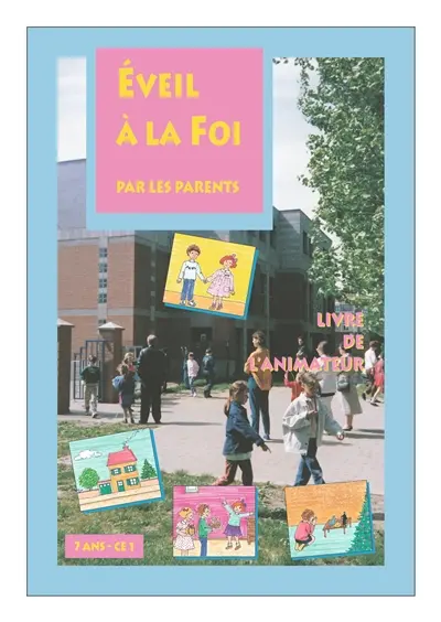Eveil à la foi par les parents : livre de l'animateur