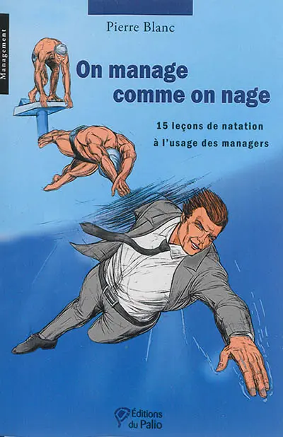 On manage comme on nage : 15 leçons de natation à l'usage des managers
