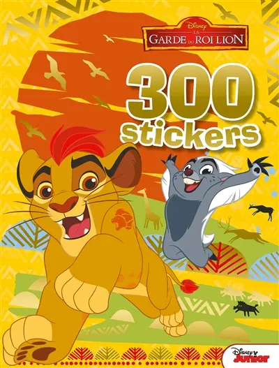 La garde du roi lion : 300 stickers