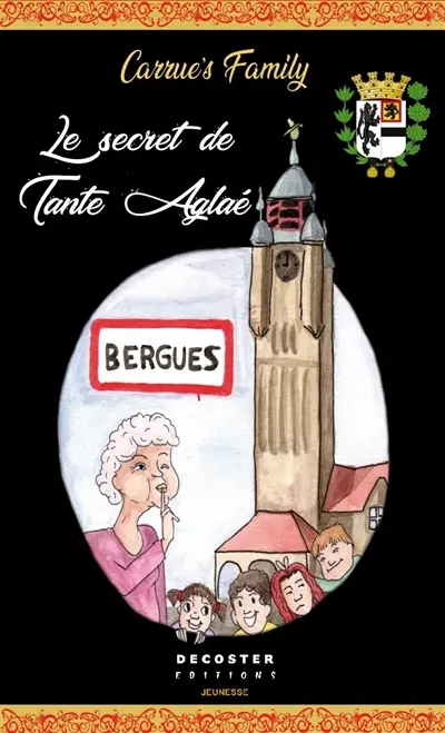 Carrue's family. Vol. 1. Le secret de tante Aglaé : Bergues