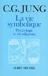 La Vie symbolique : psychologie et vie religieuse