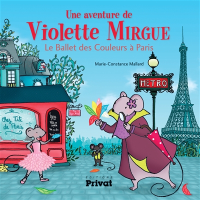 Une aventure de Violette Mirgue. Vol. 4. Le ballet des Couleurs à Paris