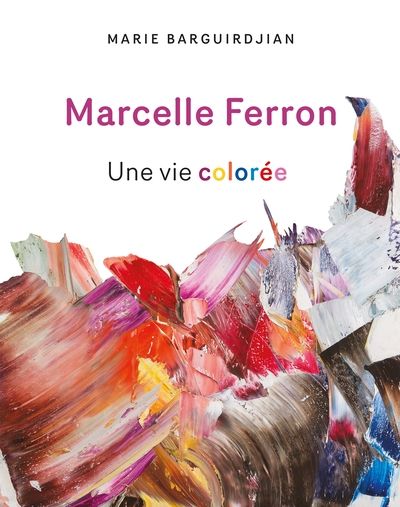 Marcelle Ferron : vie colorée