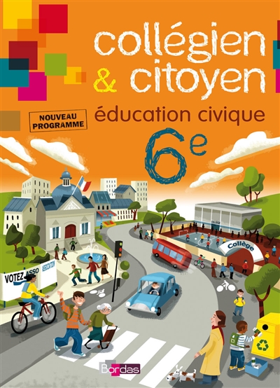 Collégien & citoyen, éducation civique 6e : manuel de l'élève