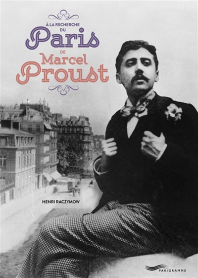 A la recherche du Paris de Marcel Proust