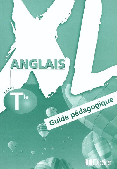 XL anglais terminale : guide pédagogique