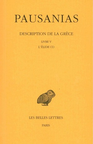 Description de la Grèce. Vol. 5. Livre V, l'Elide. Vol. 1