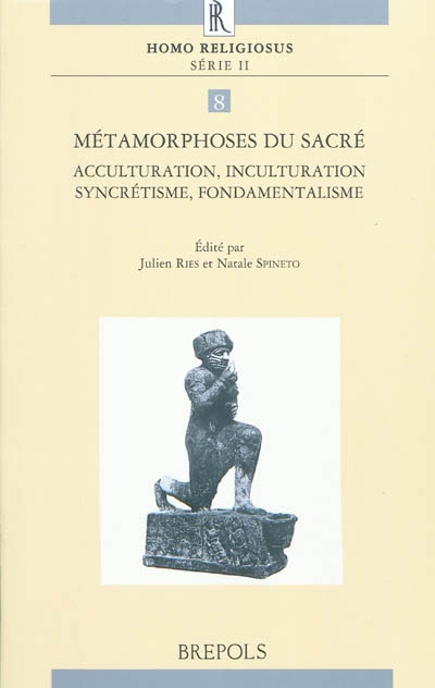 Métamorphoses du sacré : acculturation, inculturation, syncrétisme, fondamentalisme