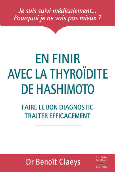 En finir avec la thyroïdite de Hashimoto : faire le bon diagnostic, traiter efficacement