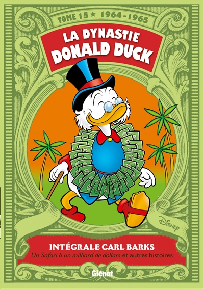 La dynastie Donald Duck. Vol. 15. Un safari à un milliard de dollars : et autres histoires : 1964-1965