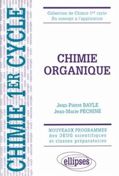 Chimie organique : cours et exercices corrigés : nouveaux programmes des DEUG scientifiques et classes préparatoires