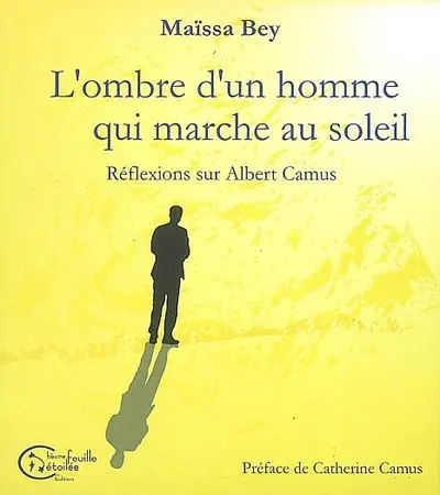 L'ombre d'un homme qui marche au soleil : réflexions sur Albert Camus