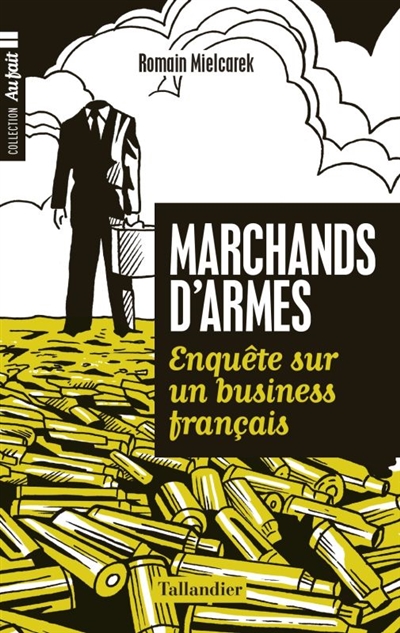 Marchands d'armes : enquête sur un business français