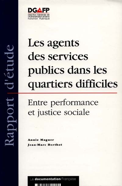 Les agents des services publics dans les quartiers difficiles : entre performance et justice sociale : rapport d'étude