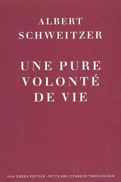 Une pure volonté de vie : la religion devant les résultats de la théologie historico-critique et des sciences de la nature : derniers cours donnés à l'Université de Strasbourg en février 1912