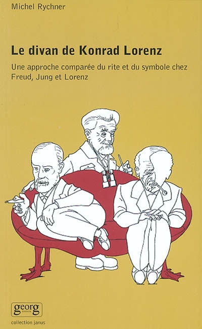 Le divan de Konrad Lorenz : une approche comparée du rite et du symbole chez Freud, Jung et Lorenz