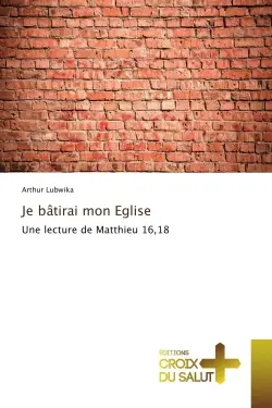 Je batirai mon eglise : Une lecture de Matthieu 16,18