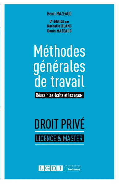 Méthodes générales de travail : réussir les écrits et les oraux : droit privé, licence & master