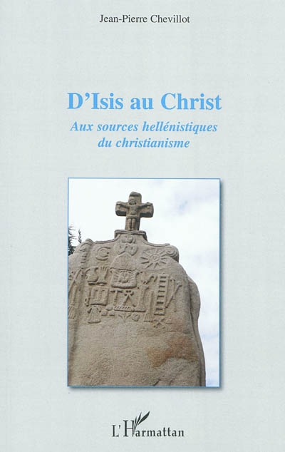 D'Isis au Christ : aux sources hellénistiques du christianisme