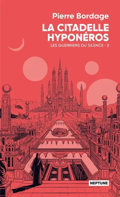 Les guerriers du silence. Vol. 3. La citadelle Hyponéros