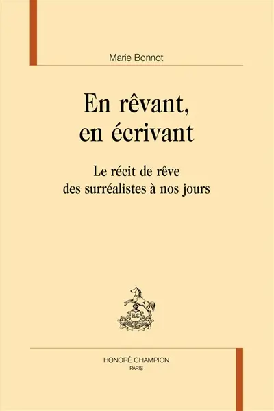 En rêvant, en écrivant : le récit de rêve des surréalistes à nos jours