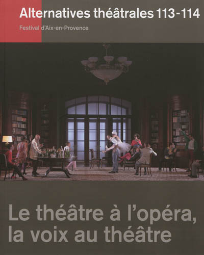 Alternatives théâtrales, n° 113-114. Le théâtre à l'opéra, la voix au théâtre
