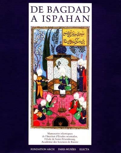 De Bagdad à Ispahan : manuscrits islamiques de la filiale de Saint-Pétersbourg de l'Institut d'études orientales, Académie des sciences de Russie