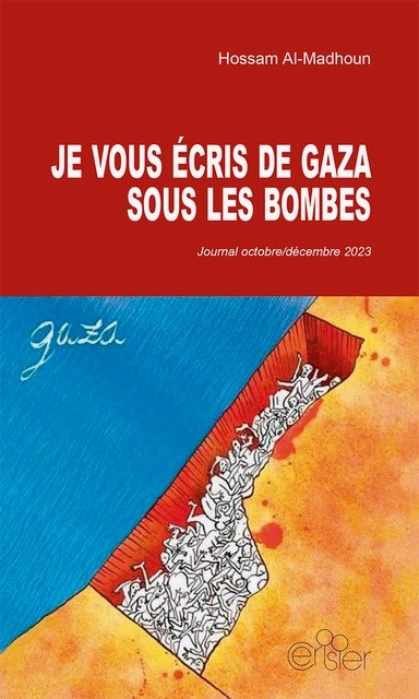 Je vous écris de Gaza sous les bombes : journal octobre-décembre 2023