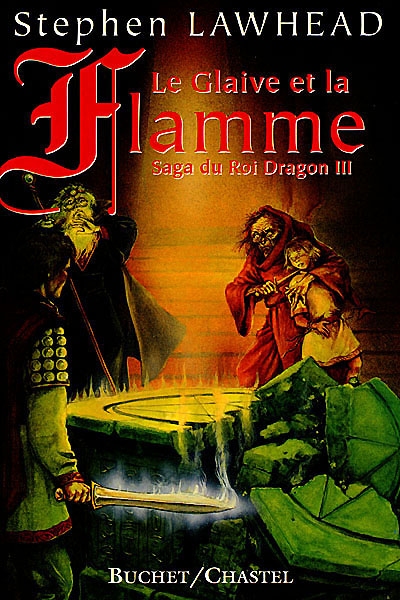 La saga du roi dragon. Vol. 3. Le glaive et la flamme
