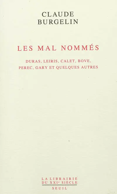 Les mal nommés : Duras, Leiris, Calet, Bove, Perec, Gary et quelques autres