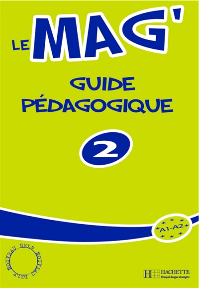 Le mag' 2, A1-A2 : guide pédagogique
