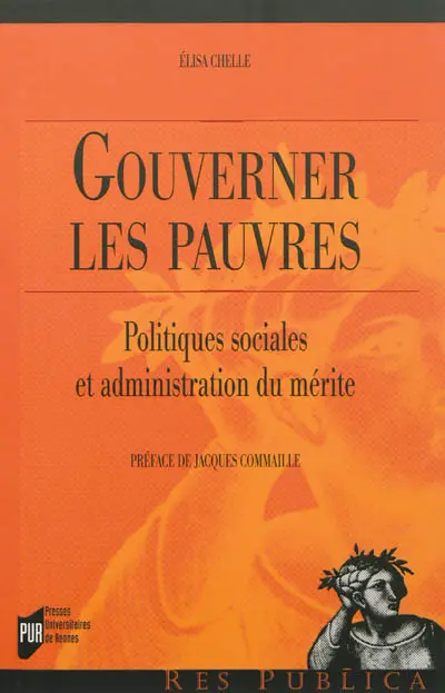 Gouverner les pauvres : politiques sociales et administration du mérite