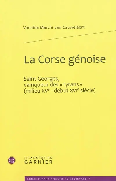 La Corse génoise : Saint-Georges, vainqueur des tyrans (milieu XVe-début XVIe siècle)