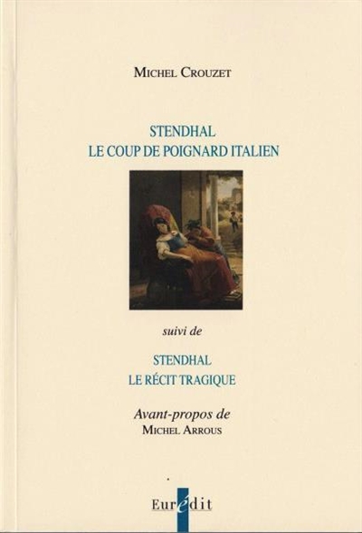Stendhal : le coup de poignard italien. Stendhal et le récit tragique