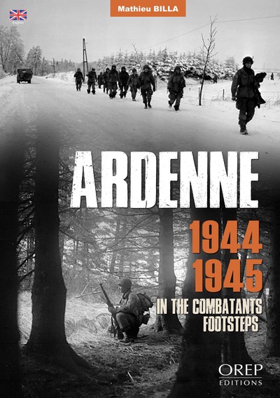 The Ardennes, 1944-1945 : in the combattants' footsteps