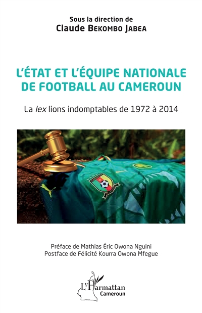 L'Etat et l'équipe nationale de football au Cameroun : la lex lions indomptables de 1972 à 2014