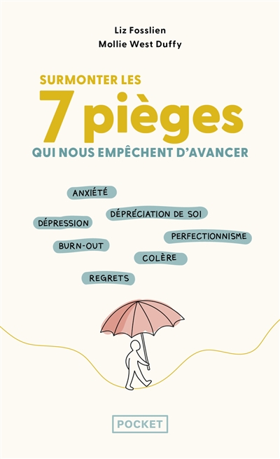 Surmonter les 7 émotions qui nous pourrissent la vie : anxiété, dépréciation de soi, dépression, burn-out, perfectionnisme, regrets : le guide de santé mentale pour aller bien quand tout va mal