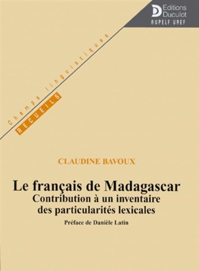 Le français de Madagascar : contribution à un inventaire des particularités lexicales