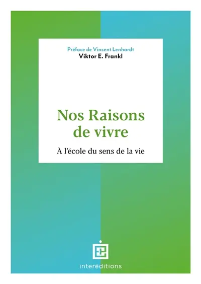 Nos raisons de vivre : à l'école du sens de la vie