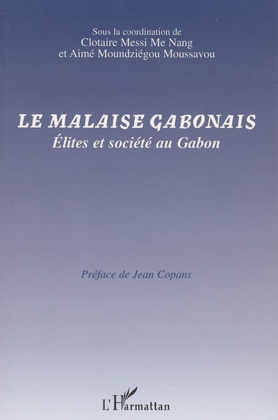 Le malaise gabonais : élites et société au Gabon : actes du colloque Paris, 2 avril 2005
