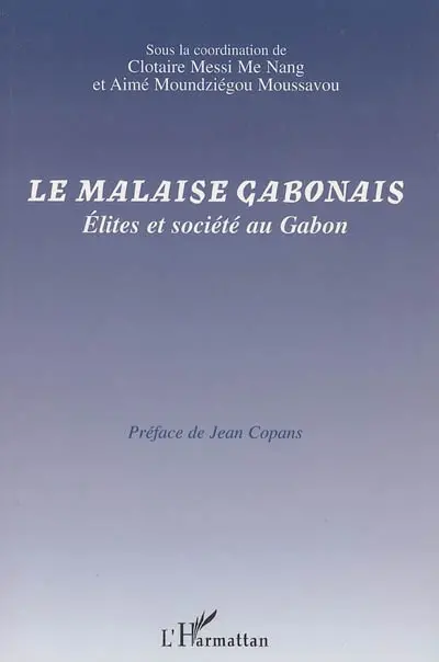 Le malaise gabonais : élites et société au Gabon : actes du colloque Paris, 2 avril 2005