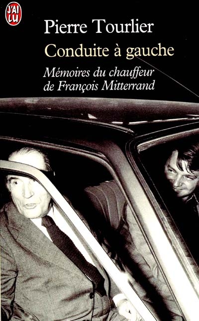 Conduite à gauche : mémoires du chauffeur de François Mitterrand
