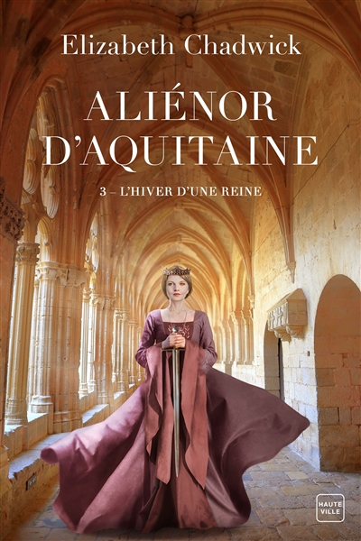 Aliénor d'Aquitaine. Vol. 3. L'hiver d'une reine