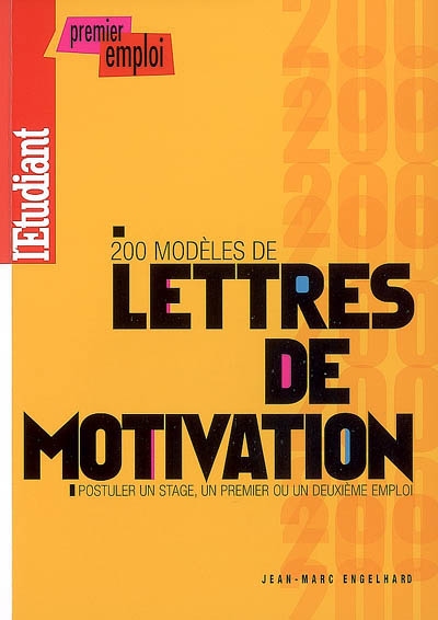 200 modèles de lettres de motivation : postuler un stage, un premier ou un deuxième emploi