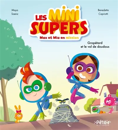 Les Mini supers : Max et Mia en mission. Vol. 1. Gropétard et le vol de doudous